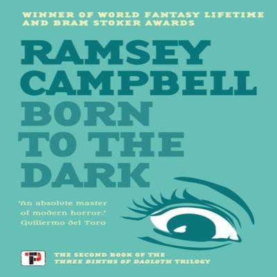 Born To the Dark by Ramsey Campbell Paperback Book 9781787585621