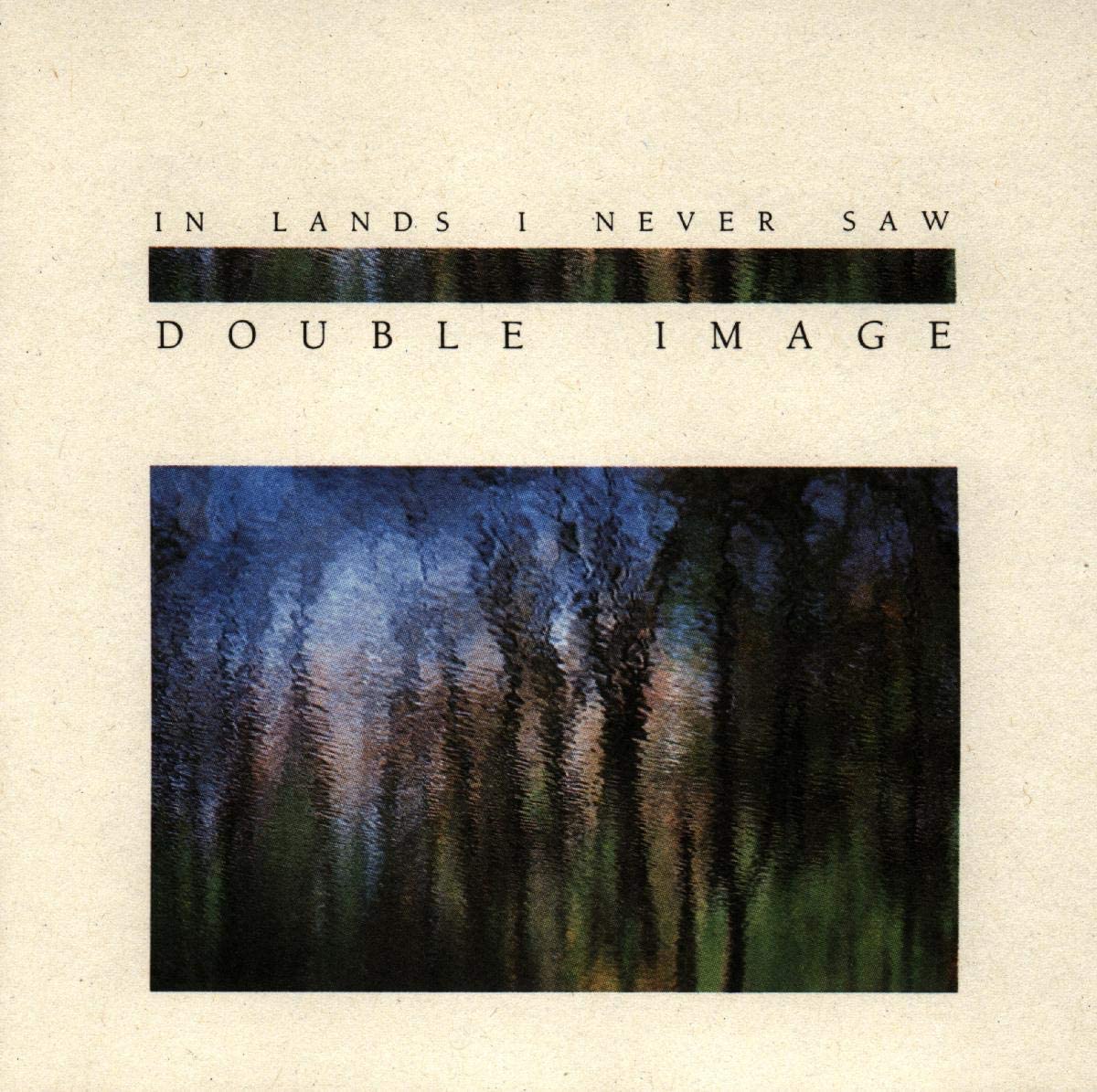 

CD DOUBLE IMAGE - In Lands I Never 130152 Celestial Harmo 1986 US Jazz Used