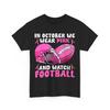 Im Oktober Tragen Wir Pink Fußball Brustkrebs Bewusstsein T-Shirt