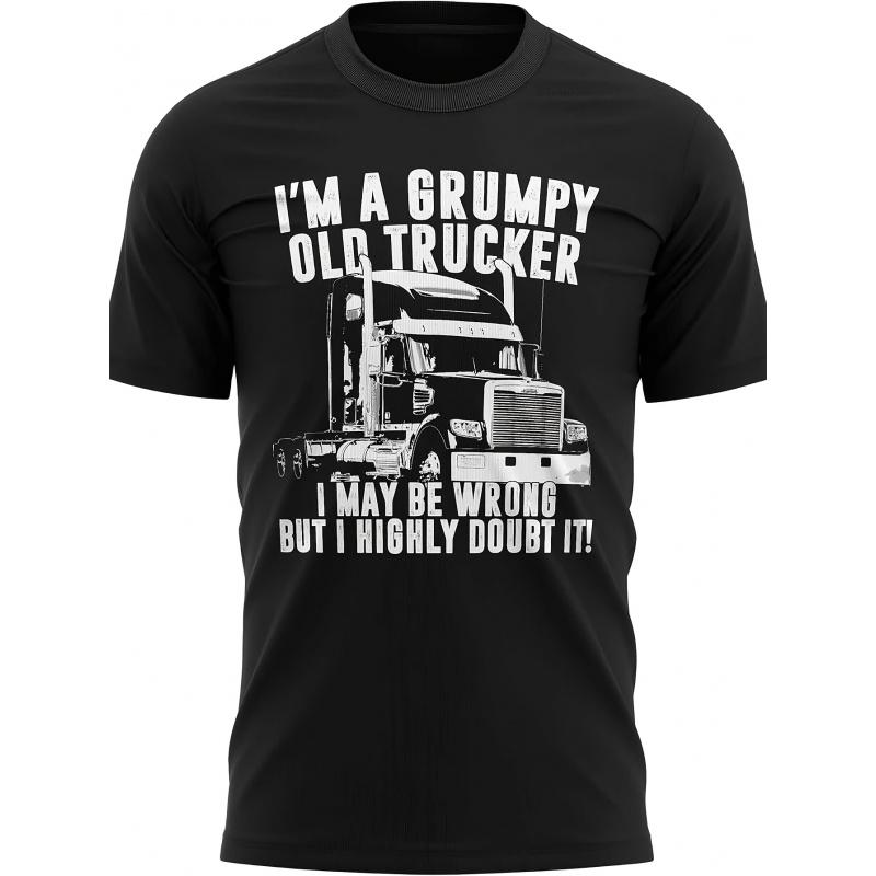 Mens Im A Grumpy Old Trucker I May Be Wrong But I Doubt It T-shirt | Funny Birthday Lorry Driver Gifts for Him, Casual Crew Neck, Slight Stretch