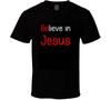 Believe In Jesus Be Jesus Christian Faith God Gospel Gift T Shirt