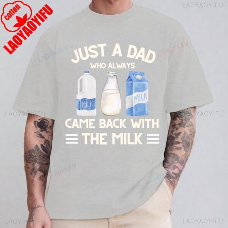 Just A Dad Who Always Came with The Milk Retro Tee Came Back with The Funny Fathers Day Cotton Breathable Printed Casual Top