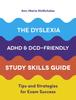 The The Dyslexia, ADHD, and DCD-Friendly Study Skills Guide : Tips and Strategies for Exam Success Book