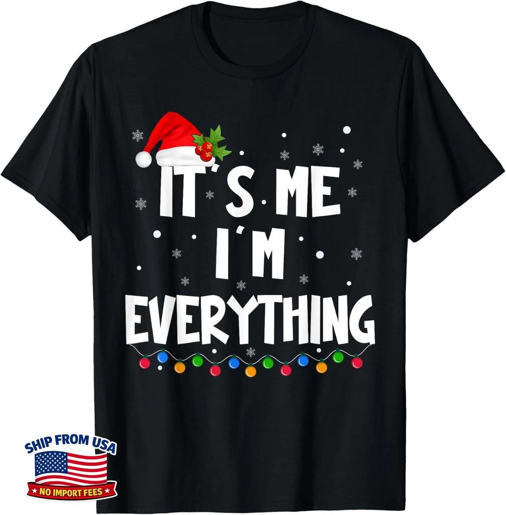 I Have Everything I Want For Christmas It's Me I'm Everything T-Shirt S 5XL