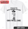 I Have To Say Weird Stuff or Ill Die Funny Cowboy Frog Meme TShirt Unique Casual Tees Shirts for Couples TShirt Unisex Portrait