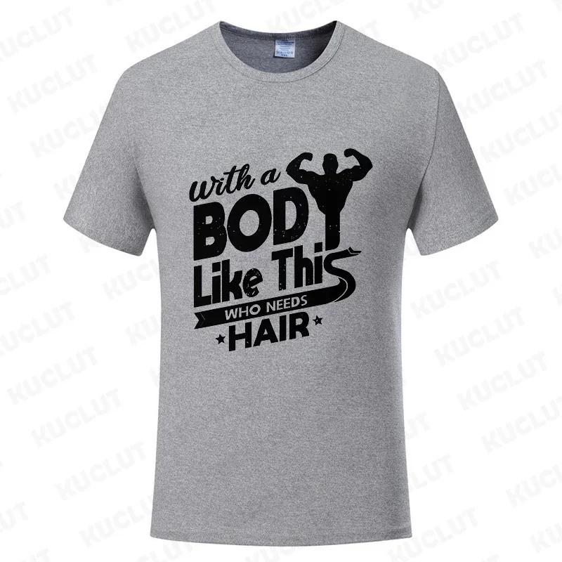 With A Body Like This Who Needs Hair Shirt Leisure Summer T Shirts for Men Tops T Shirt New Fashion Tee Tshirts Funny Bald Gift