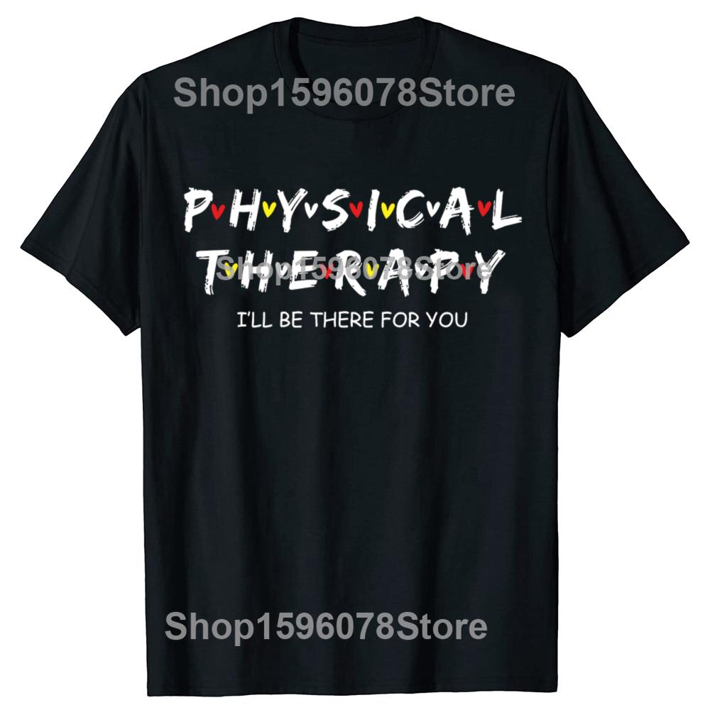 Lustiges Physiotherapie-Shirt Ich werde für dich da sein Therapeuten T-Shirts Grafik Baumwolle Streetwear Kurzarm Geschenke T-Shirt