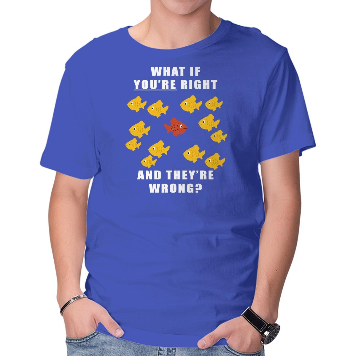Unisex Crew Neck T-Shirt What if You re Right and They re Wrong Graphic Short Sleeve Casual Tee XS