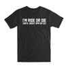 Maglietta I'm Ride or Die Cotone Morbido Premium Girocollo Divertente Maglietta Regalo Originale NUOVA