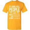 If Guns Kill People T-Shirt 2nd Amendment Gun Rights Funny 2A Mens Tee Shirt
