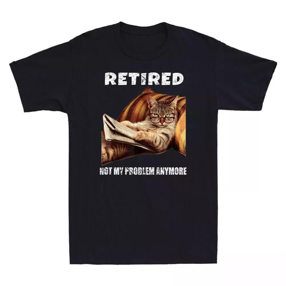 2025/Retired Not My Problem Anymore Cat Retirement Gift T-Shirt Unisex T-Shirt
