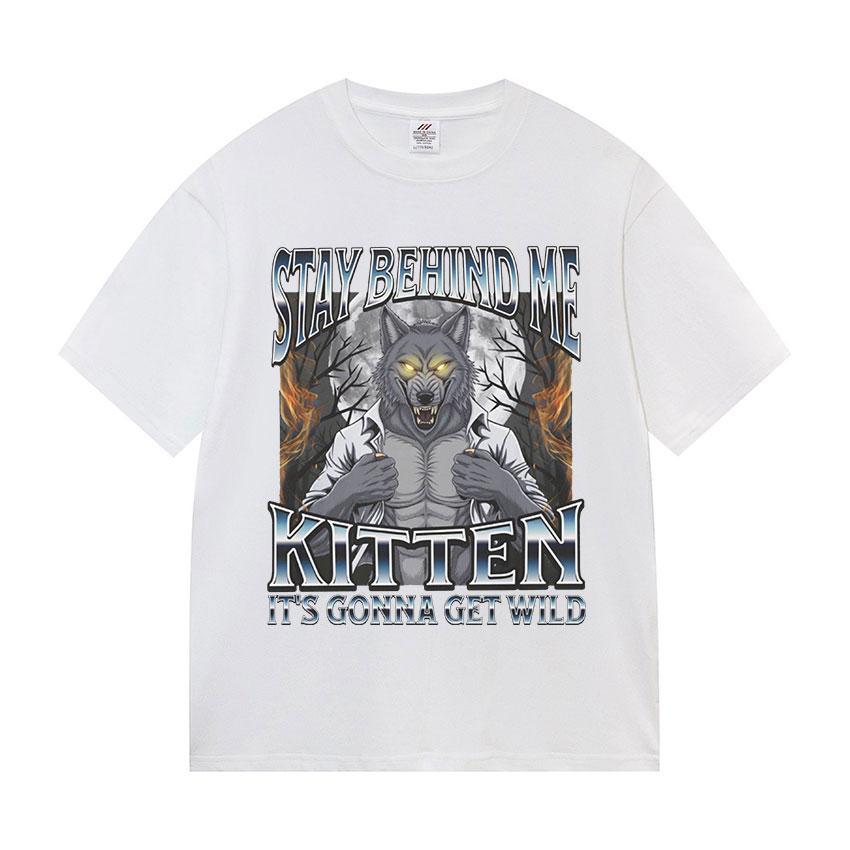 Stay Behind Me Kitten It's Gonna Get Wild T-shirts Funny Litterally Me Alpha Wolf Meme Retro Short Sleeve T Shirt Men's Cotton