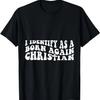 Christian Motivational I Identify As a Born Again Christian T-Shirt