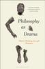 The Philosophy As Drama : Plato???s Thinking Through Dialogue Book