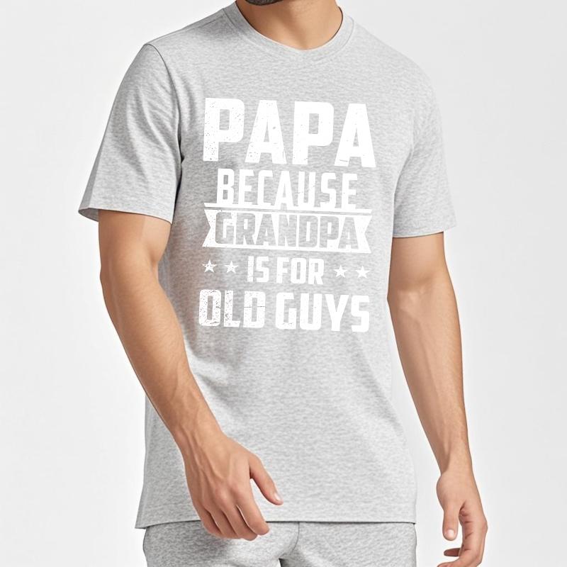 Vintage Summer For Men T Shirt Papa Because Grandpa Is For Old Guys Short Sleeve Relaxed Fit O Neck Tees Relaxed Fit Tshirt