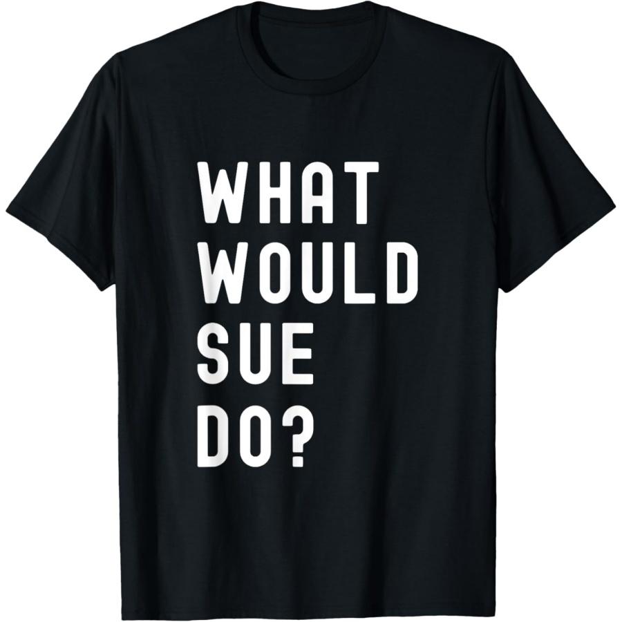 What Would Sue Do_ T-Shirt XXXXXL чёрный