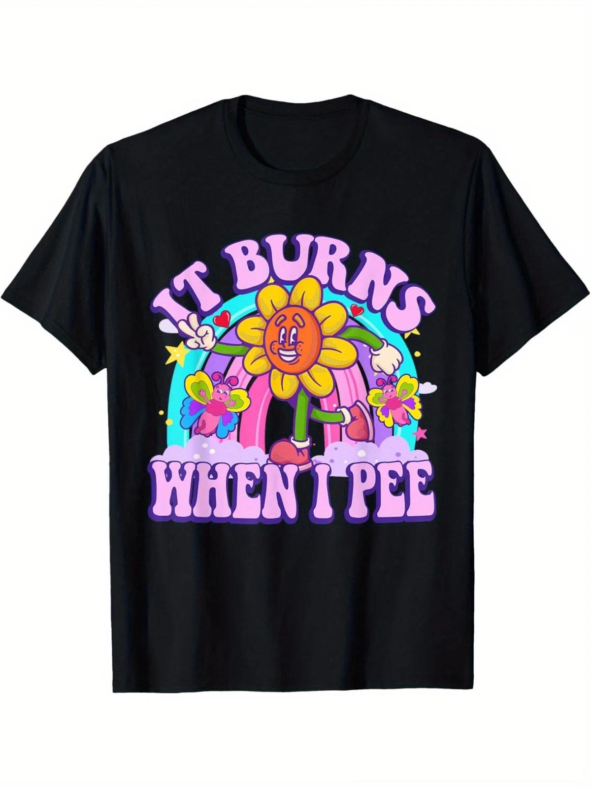 It Burns When I Pee Funny Sarcastic Ironic Y2K Inappropriate T-Shirt XL