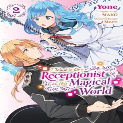 I Want To Be a Receptionist In This Magical World Vol. 2 Manga by Yone Yone Paperback Book 9781975352912