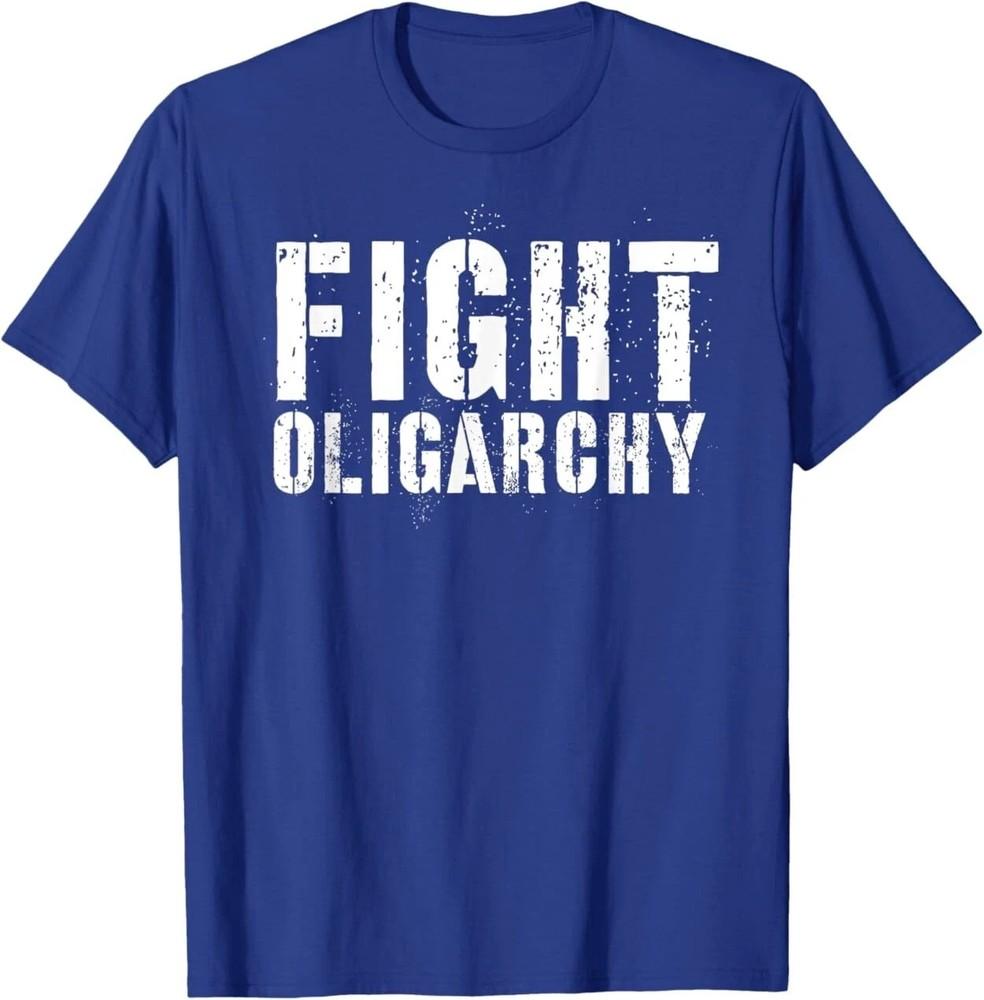 Fight Oligarchy Equality Justice Protest Resistance Quote  S-5XL Unisex T-Shirt S