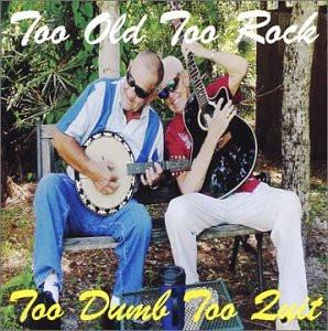 

CD TOO OLD TO ROCK Too Dumb To Quit TGIF20024ACD TGIF Production 2002 Canada Rock Used
