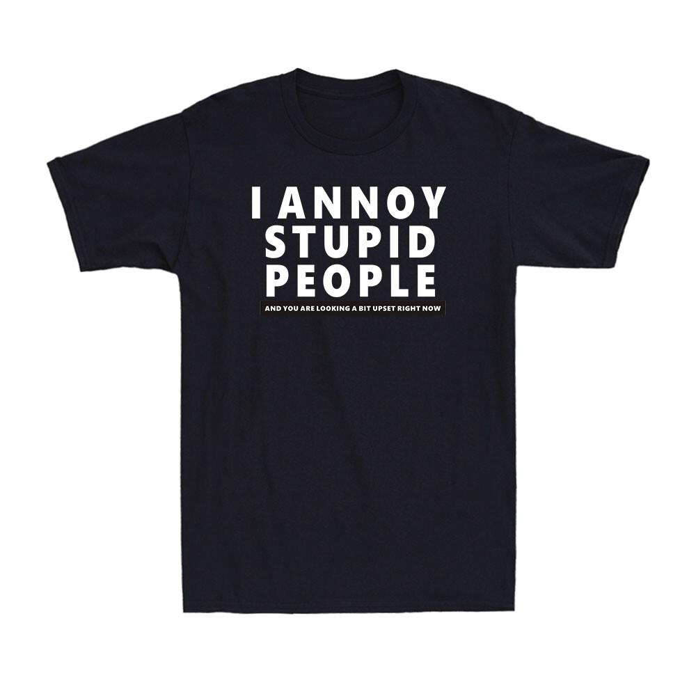 I Annoy Stupid People Funny Joke Vintage Novelty Men s T-Shirt T-shirt S
