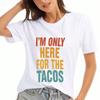 Tacos Lover Wounisex's Cotton T Shirt, I'm Only Here For The Tacos Pure Cotton Premium Print, Durable, Casual And Fashionable,Foodie Graphic Tee,Comfo