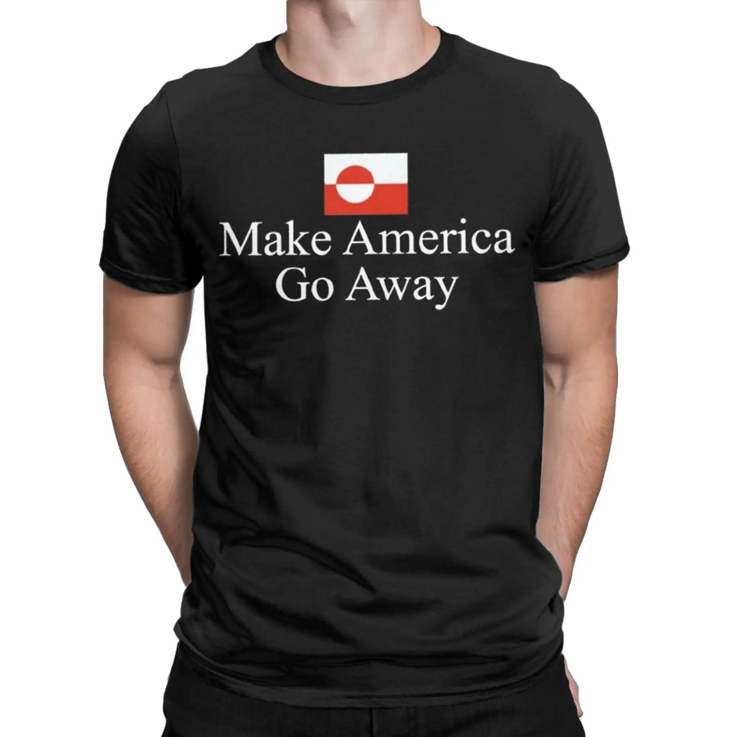 

Men Make America Go Away Greenland Suppport T Shirt 100% Cotton Tops Fashion Short Sleeve Round Collar Tees Big Size T-Shirt XXXXXL