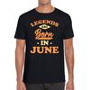Legends Are Born In June Funny June Birthday Month Novelty Slogan Mens Tee Top