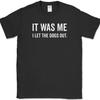 It Was Me I Let The Dogs Out T-Shirt Funny Music Who Humor Novelty Cotton Tee