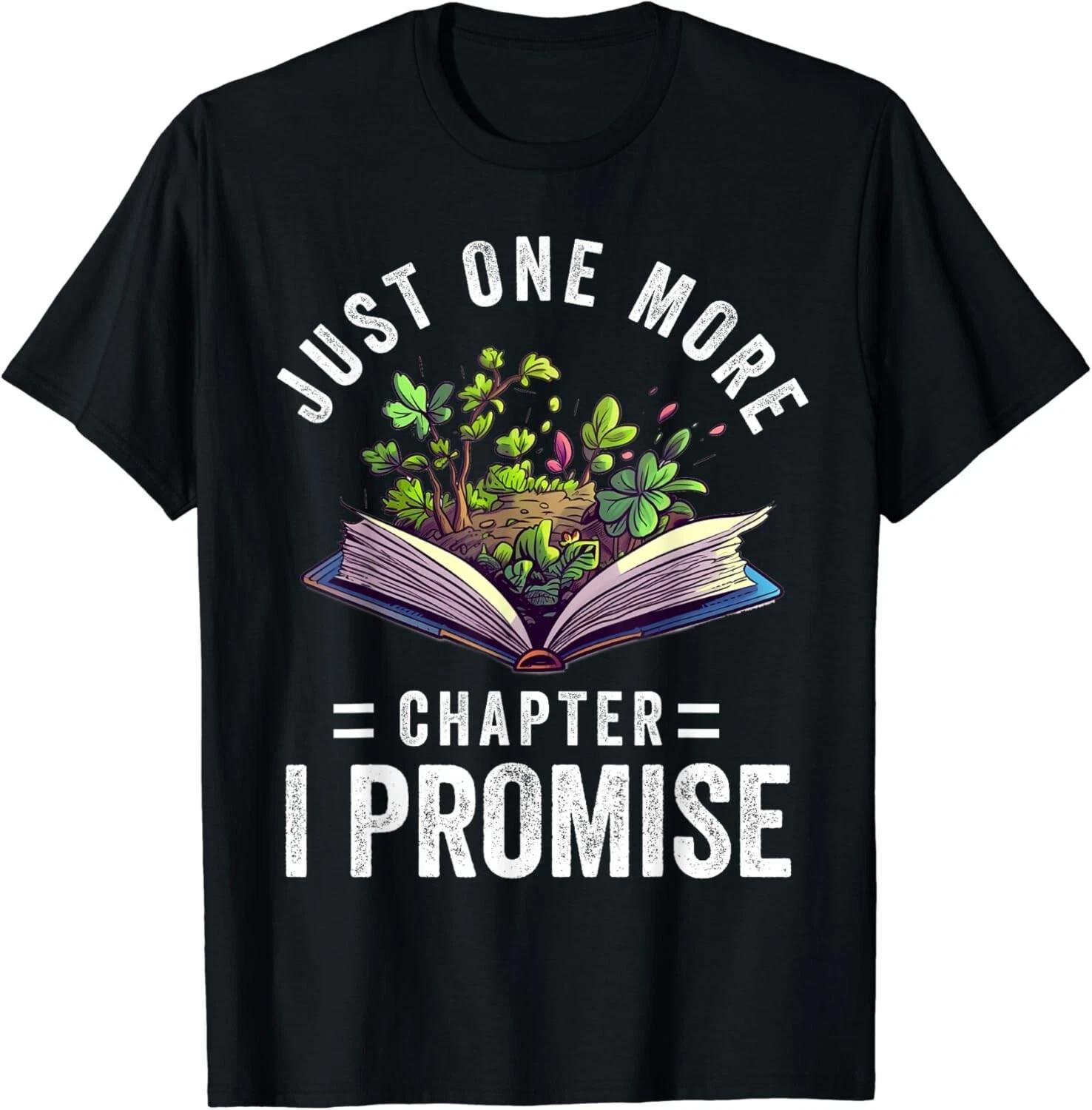 Just One More Chapter I Promise Funny Book Lover Worm Nerd Gift Unisex T-Shirt 2XL