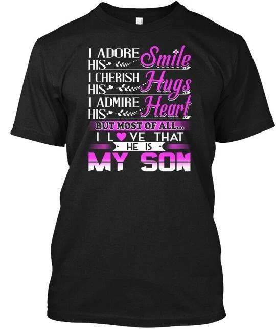 I Love My Son Adore His Smile Cherish Hugs Admire T shirt Made in USA S to 5XL M