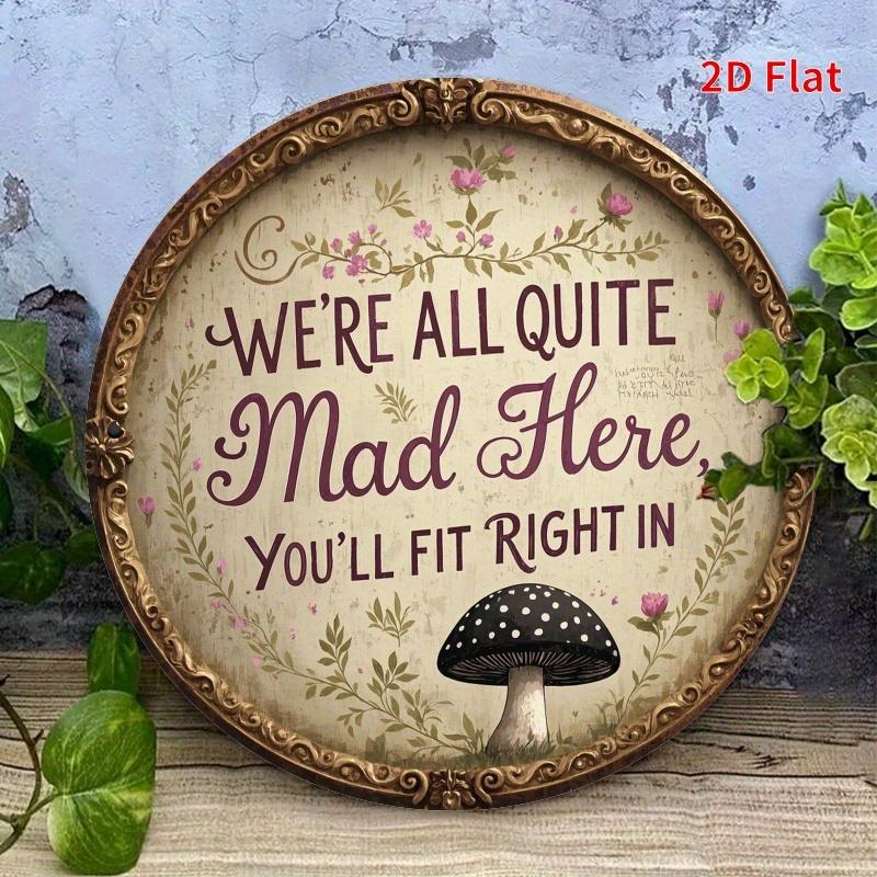 

Vintage We Are All Mad Floral Mushroom Aluminum Sign чистый