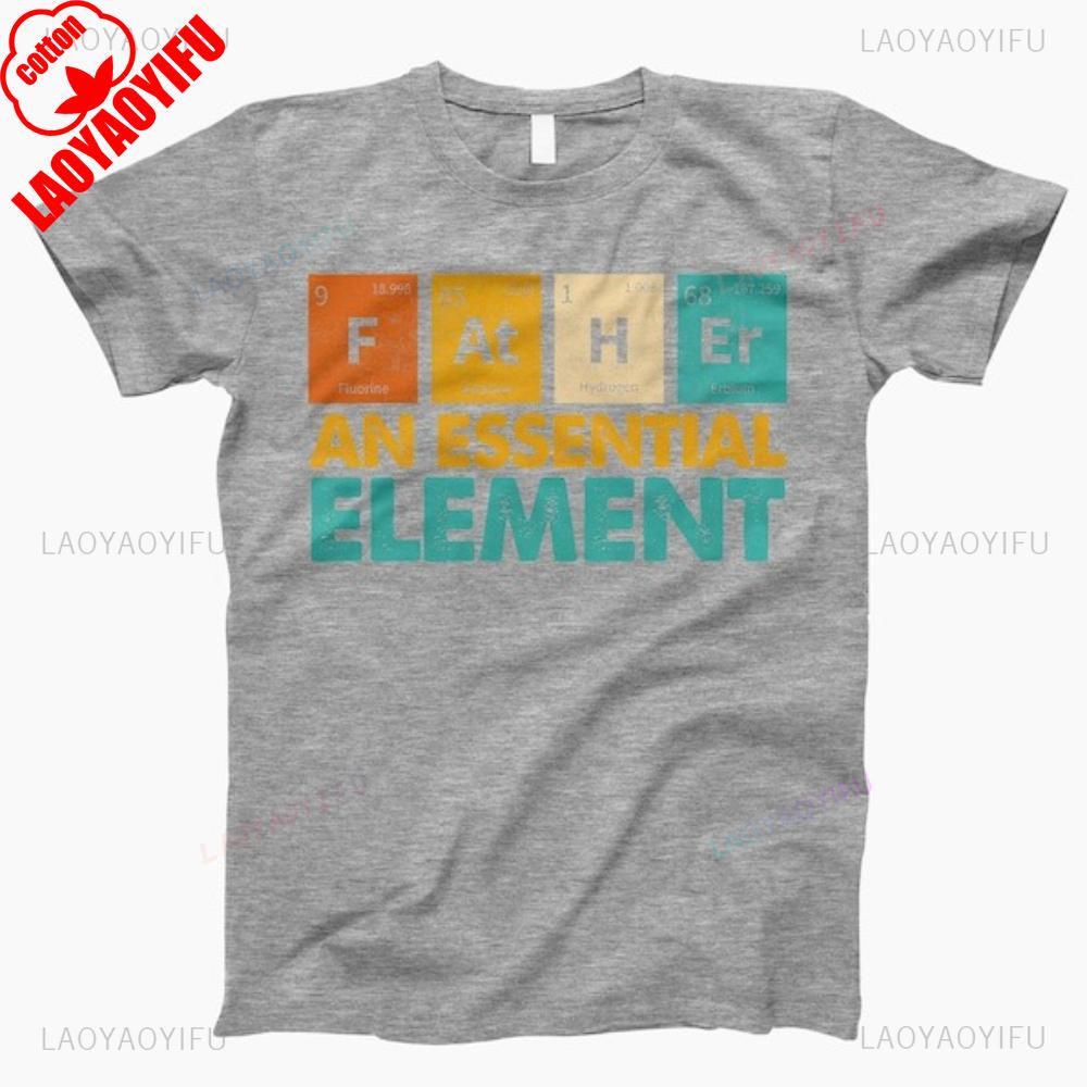 Father An Essential Element Funny Chemical Elements Graphic T Shirts Summer High Quality Cotton Streetwear Tshirt Ropa Hombre