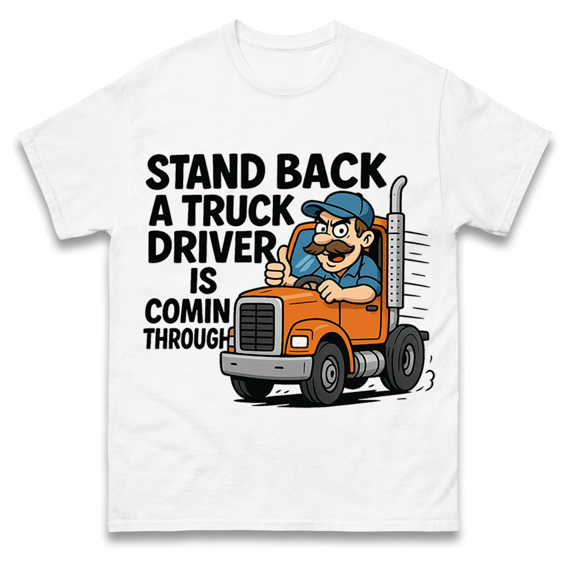 Stand Back a Truck Driver is Coming Through T Shirt Tshirt Mens Womens Unisex Tops Tees L