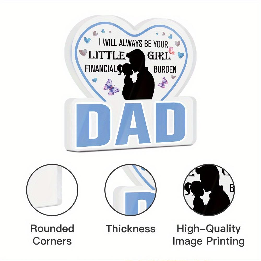 1pc Acrylic Sign - 'Dad, I Will Always Be Your Little Girl Financial Burden' | Romantic Tabletop Decoration for Home, Farmhouse Living Room