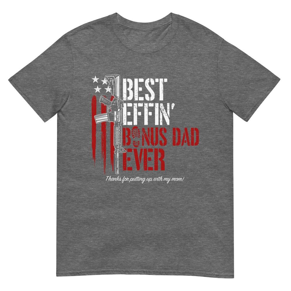 Best Effin Bonus Dad Ever Daddy Gun Rights American Flag Tshirt