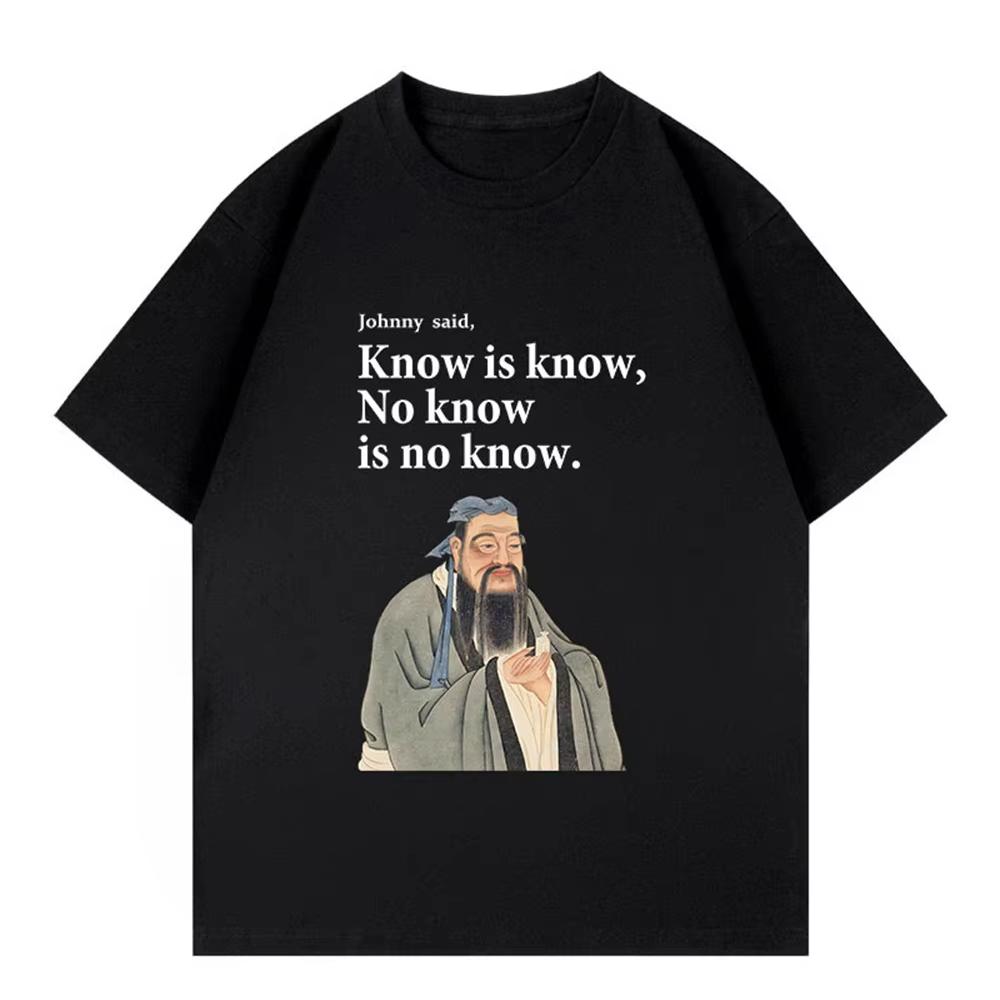 

Funny Confucius Know Is Know No Know Is No Know Print T Shirt Unisex Vintage Chinese Philosophy Graphic Tees Oversized Cotton S