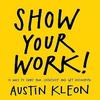 Show Your Work 10 Ways To Share Your Creativity and Get Discovered Paperback IND 673
