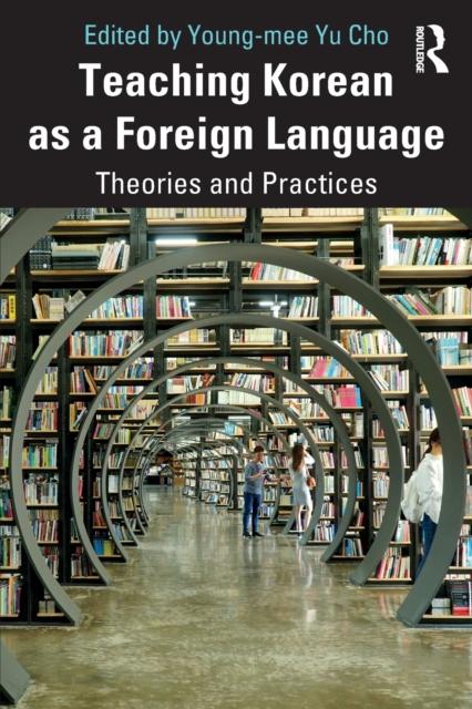 Kniha Teaching Korean As a Foreign Language : Theories and Practices
