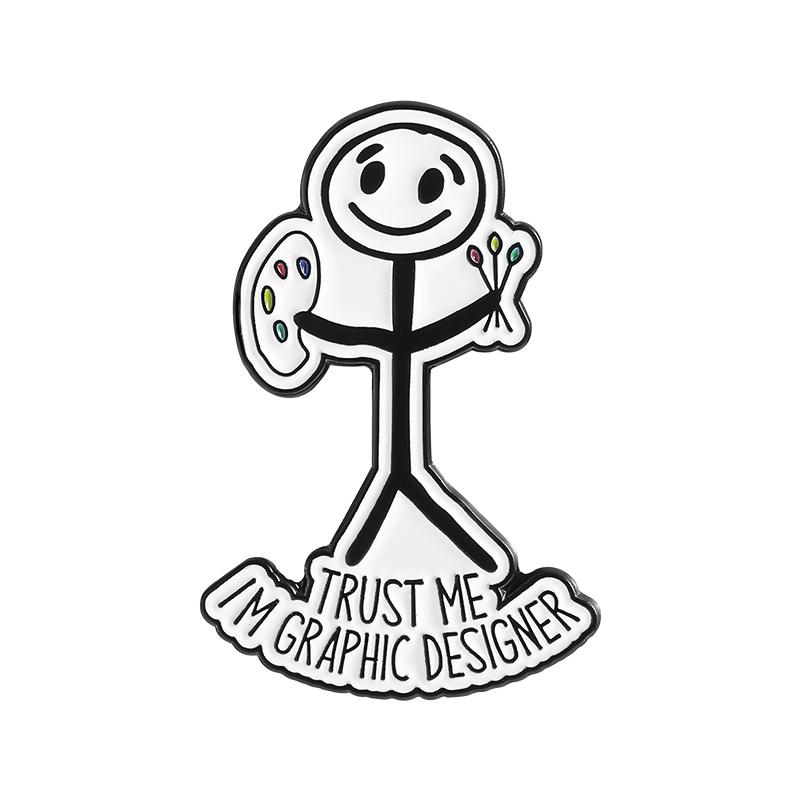 Painter Line Man Enamel Pins Custom TRUST ME I'M GRAPHIC DESIGNER Brooches Lapel Badges Clothes Funny Jewelry Gift for Friends