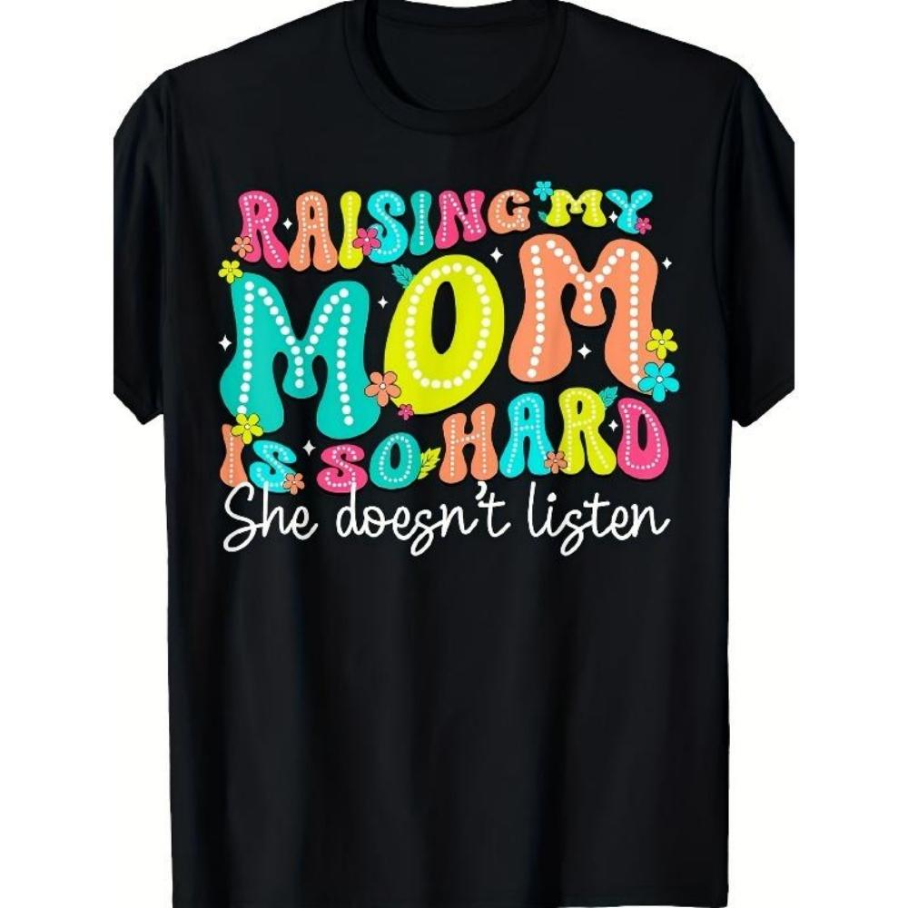 

European Sizes Raising My Mom Is So Hard She Doesn t Listen T-Shirt _ Comfortable Sports Enthusiast Tee, Moisture-Wicking, Breathable, Crew Neck S чёрный