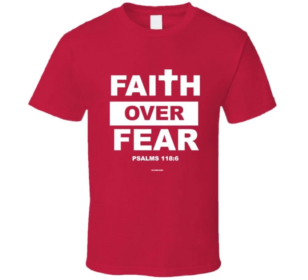Faith Over Fear Psalms 118:6 Christian Gift T Shirt XL