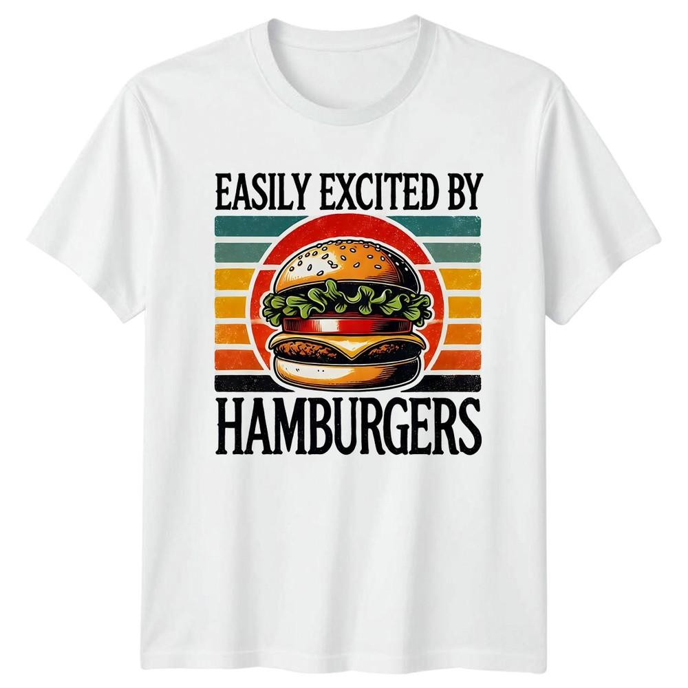 Easily Excited By Hamburgers TShirt Fast Food Culinary Birthday