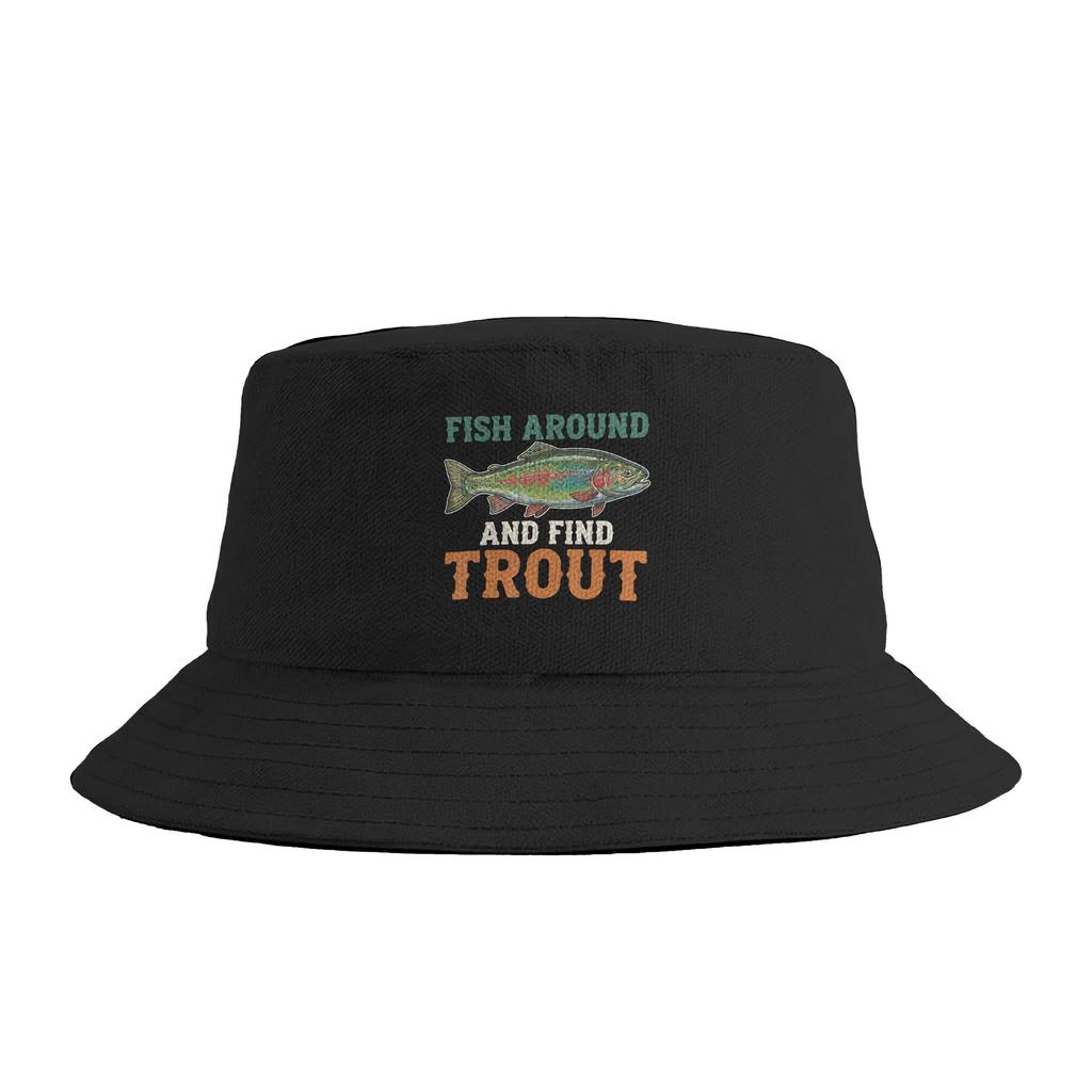 Fish Around And Find Trout Fishing Fishermen Bucket Hat  Hip Hop Fisherman Caps Portable Beach Travel Sun Hats For Unisex  Cap