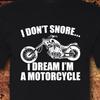 I Dont Snore Dream Im A Motorcycle Funny T Shirt Biker For Dad Grandpa Lovers Vintage Graphic Slightly
