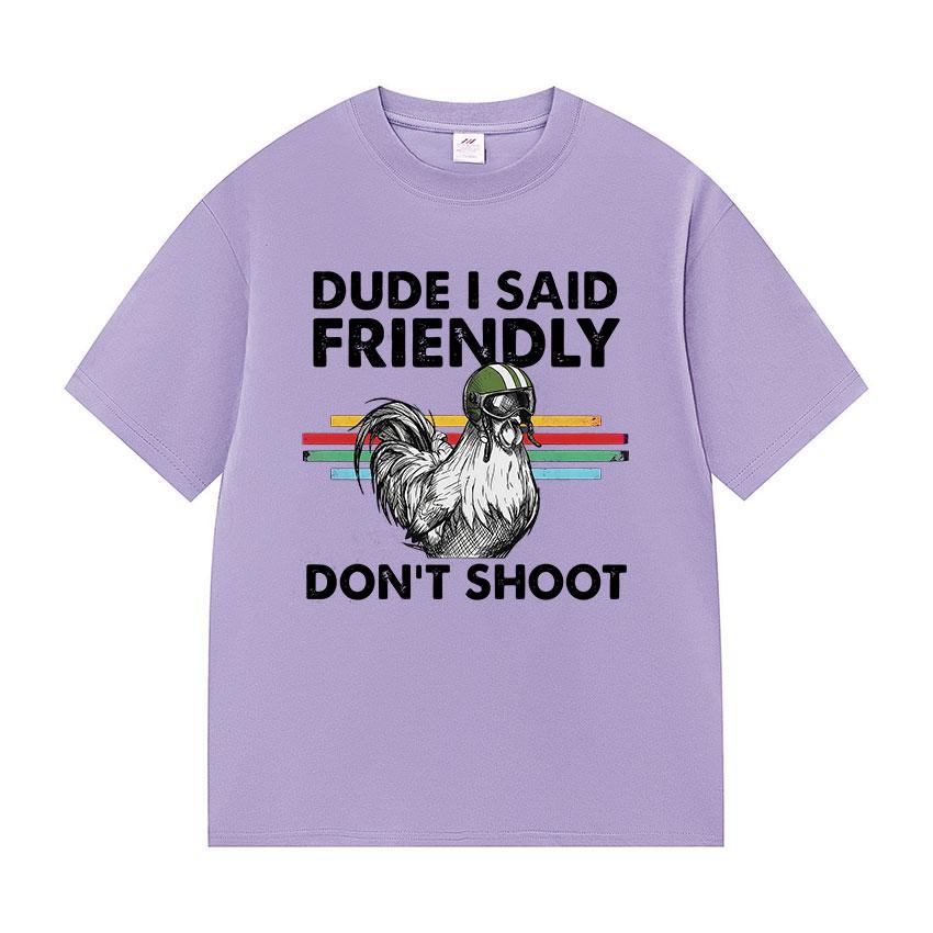 Dude I Said Friendly Dont Shoot ARC Raiders Funny Gamer T Shirts Unisex Women Retro Fashion Cotton Short Sleeve Tshirt Streetwear
