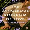 The Dangerous Kingdom of Love by Neil Blackmore Paperback Book 9781529157437