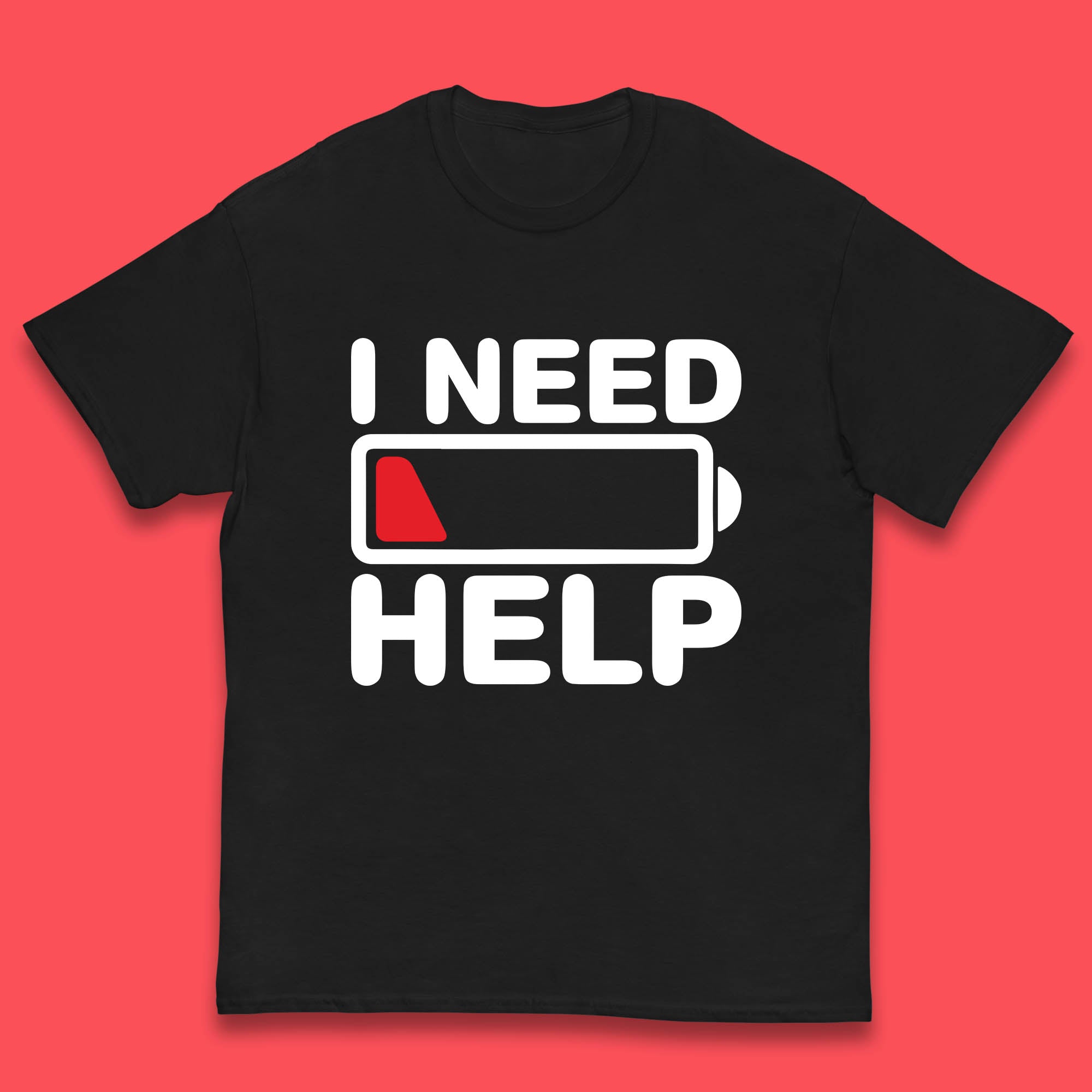 I Need Help Low Energy No Battery Always Tired Low Battery Kids T Shirt 150