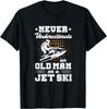 Jet Skiing Never Underestimate An Old Man On A Jet Ski Gift Unisex T-Shirt