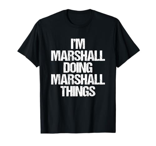 I m Marshall Doing Marshall Things Fun Name Marshall T-Shirt